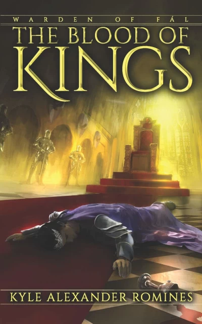 The Blood of Kings (Warden of Fál #2) by Kyle Alexander Romines