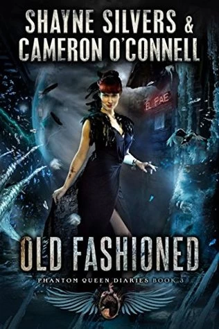 Old Fashioned (Phantom Queen Diaries #3) by Shayne Silvers, Cameron O'Connell