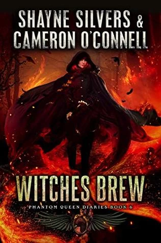 Witches Brew (Phantom Queen Diaries #6) by Shayne Silvers, Cameron O'Connell