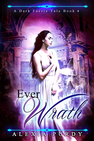 Ever Wrath (A Dark Faerie Tale #4) by Alexia Purdy