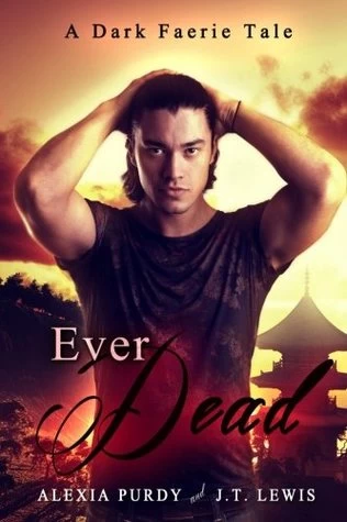 Ever Dead (A Dark Faerie Tale #6) by Alexia Purdy, J. T. Lewis