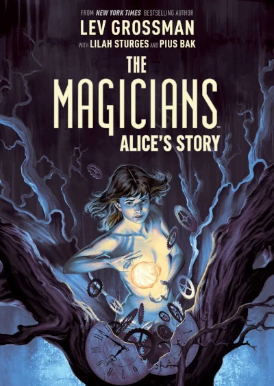 Alice's Story (The Magicians Trilogy (graphic novels)) by Lev Grossman, Lilah Sturges, Pius Bak