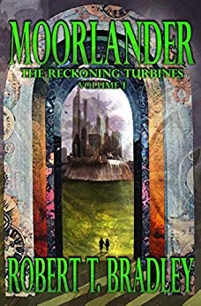 Moorlander (The Reckoning Turbines #1) by Robert T. Bradley