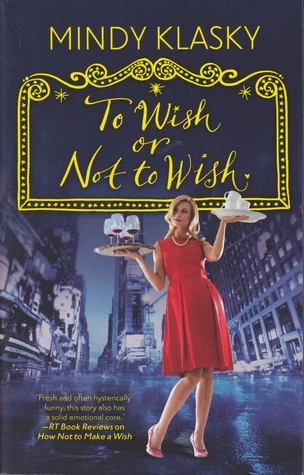 To Wish or Not to Wish (As You Wish #3) by Mindy Klasky
