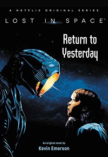 Lost in Space: Return to Yesterday (Lost in Space (middle-grade novels) #1) by Kevin Emerson