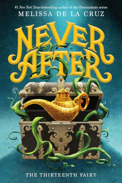 Never After: The Thirteenth Fairy (The Chronicles of Never After #1) by Melissa de la Cruz