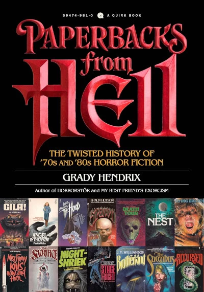 Paperbacks from Hell: The Twisted History of '70s and '80s Horror Fiction by Grady Hendrix