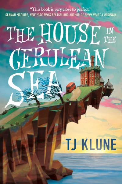 The House in the Cerulean Sea (The House in the Cerulean Sea #1) by TJ Klune