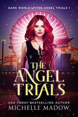 The Angel Trials (Dark World: The Angel Trials #1) by Michelle Madow