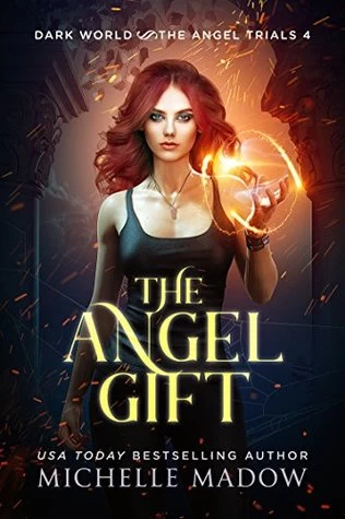 The Angel Gift (Dark World: The Angel Trials #4) by Michelle Madow