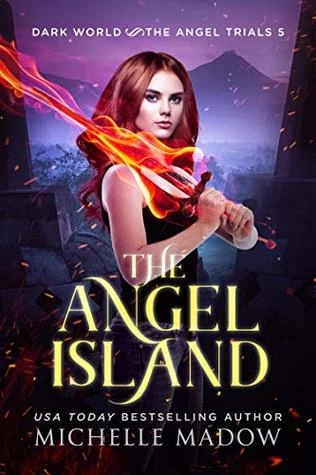 The Angel Island (Dark World: The Angel Trials #5) by Michelle Madow