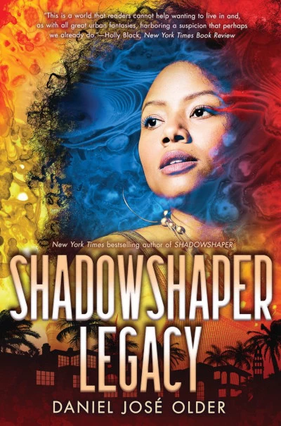 Shadowshaper Legacy (The Shadowshaper Cypher #3) by Daniel José Older
