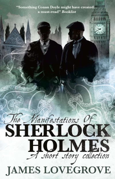 The Manifestations of Sherlock Holmes (The New Adventures of Sherlock Holmes) by James Lovegrove