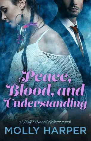 Peace, Blood, and Understanding (Half Moon Hollow #7) by Molly Harper