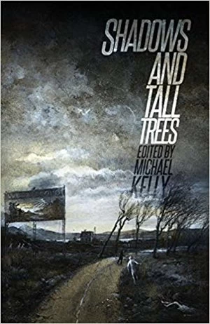 Shadows & Tall Trees: Issue 7 (Shadows & Tall Trees #7) by Michael Kelly