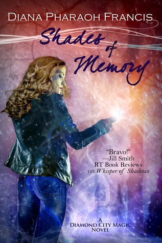 Shades of Memory (Diamond City Magic #4) by Diana Pharaoh Francis