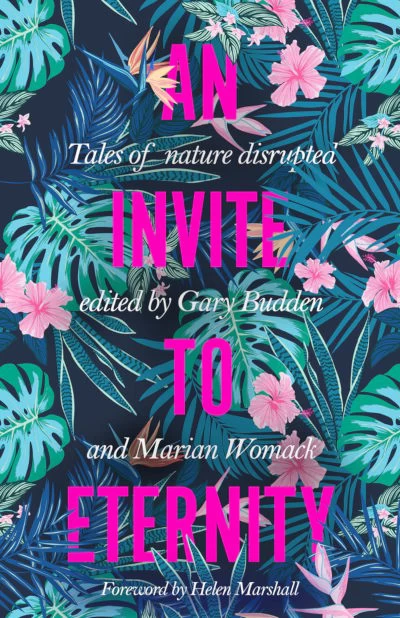 An Invite to Eternity: Tales of Nature Disrupted by Gary Budden, Marian Womack