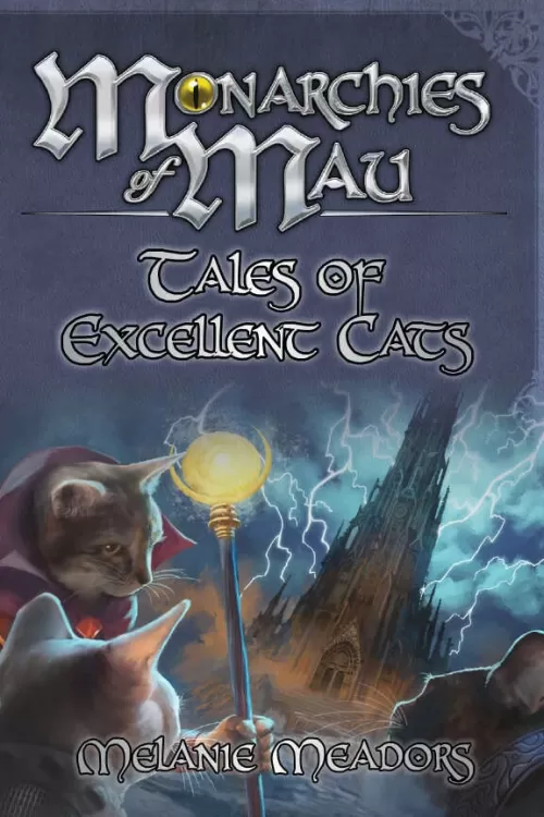 Monarchies of Mau: Tales of Excellent Cats by Melanie R. Meadors