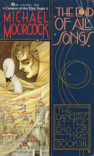 The End of All Songs (The Dancers at the End of Time #3) by Michael Moorcock