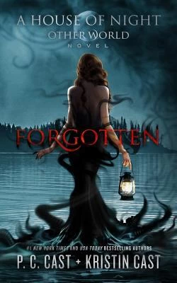 Forgotten (House of Night: Other World #3) by P. C. Cast, Kristin Cast