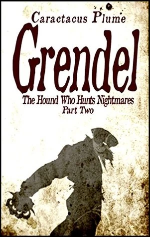 Grendel (The Hound Who Hunts Nightmares #2) by Caractacus Plume