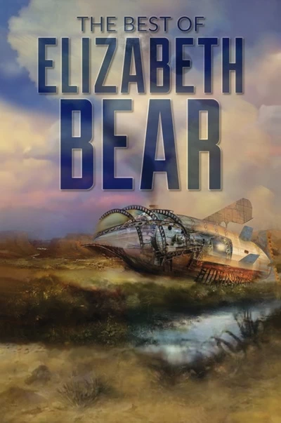The Best of Elizabeth Bear by Elizabeth Bear