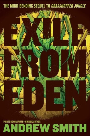 Exile from Eden (Grasshopper Jungle #2) by Andrew Smith
