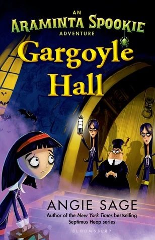 Gargoyle Hall (Araminta Spookie #6) by Angie Sage