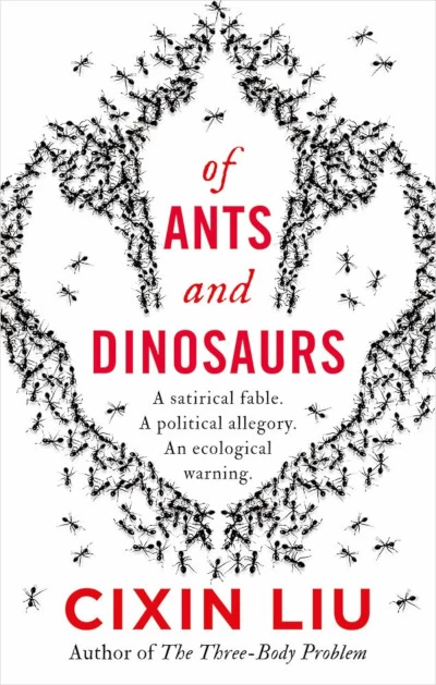 Of Ants and Dinosaurs by Cixin Liu