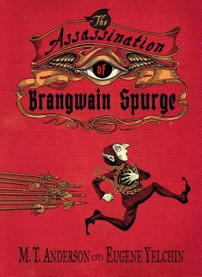 The Assassination of Brangwain Spurge by M. T. Anderson, Eugene Yelchin