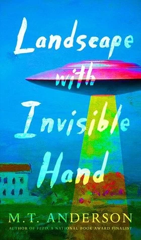 Landscape with Invisible Hand by M. T. Anderson