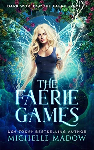 The Faerie Games (Dark World: The Faerie Games #1) by Michelle Madow