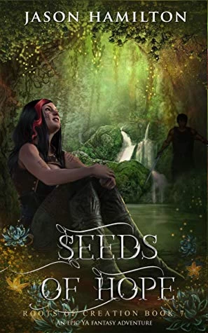 Seeds of Hope (Roots of Creation #7) by Jason Hamilton