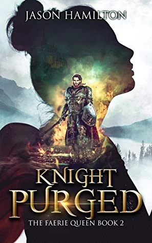 Knight Purged (The Faerie Queen #2) by Jason Hamilton