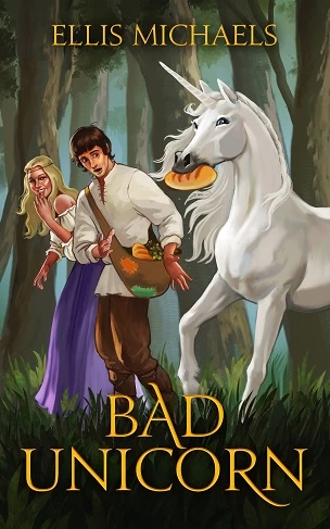 Bad Unicorn by Ellis Michaels