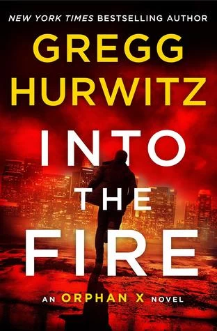 Into the Fire (Orphan X #5) by Gregg Hurwitz