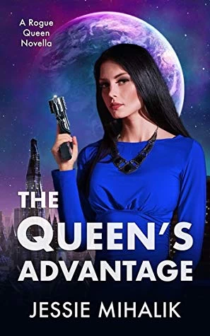 The Queen’s Advantage (Rogue Queen #2) by Jessie Mihalik