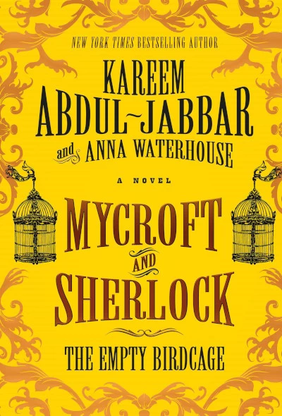 Mycroft and Sherlock: The Empty Birdcage (Mycroft Holmes #3) by Kareem Abdul-Jabbar, Anna Waterhouse