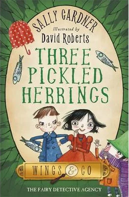 The Three Pickled Herrings (Wings & Co #2) by Sally Gardner