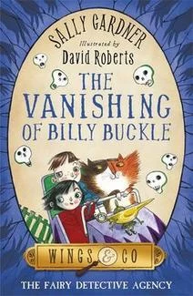 The Vanishing of Billy Buckle (Wings & Co #3) by Sally Gardner