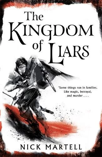 The Kingdom of Liars (The Legacy of the Mercenary King #1) by Nick Martell