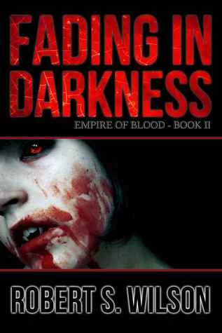 Fading in Darkness (Empire of Blood #2) by Robert S. Wilson