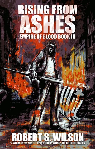 Rising from Ashes (Empire of Blood #3) by Robert S. Wilson