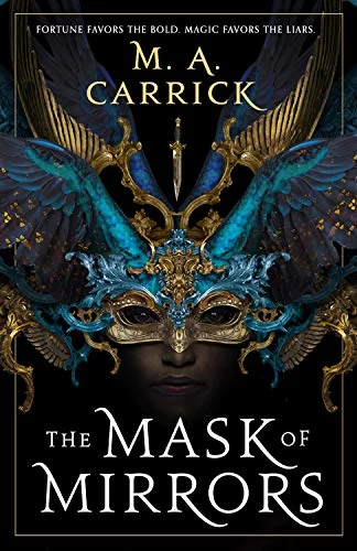 The Mask of Mirrors (The Rook and Rose #1) by M. A. Carrick