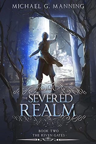The Severed Realm (The Riven Gates #2) by Michael G. Manning