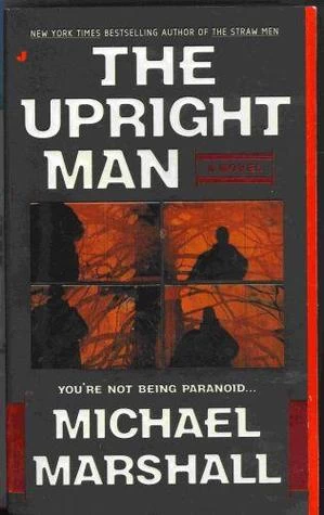 The Upright Man (The Straw Men #2) by Michael Marshall