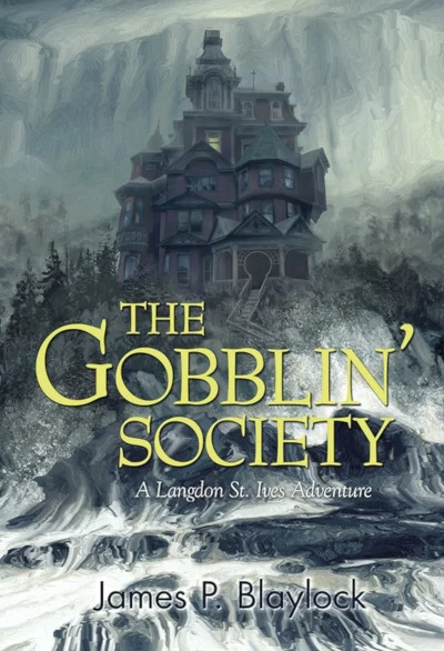 The Gobblin' Society (Langdon St. Ives) by James P. Blaylock