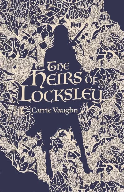 The Heirs of Locksley (The Robin Hood Stories #2) by Carrie Vaughn