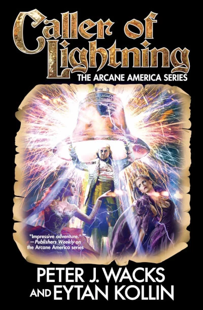 Caller of Lightning (Arcane America #3) by Eytan Kollin, Peter J. Wacks