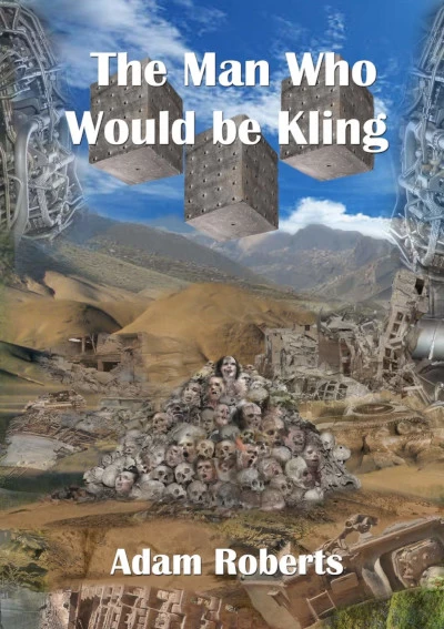 The Man Who Would Be Kling by Adam Roberts
